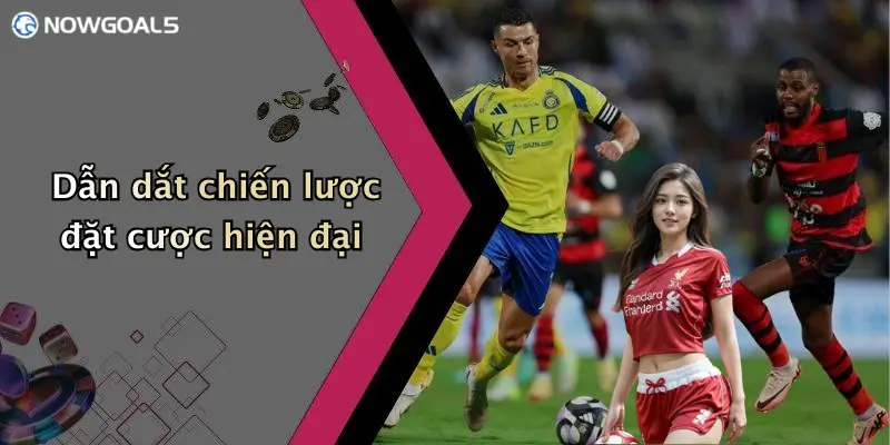 Dẫn dắt chiến lược đặt cược hiện đại
