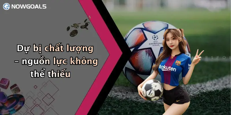 Dự bị chất lượng – nguồn lực không thể thiếu