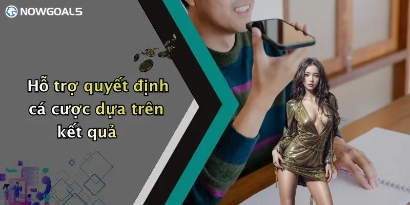 Hỗ trợ quyết định cá cược dựa trên kết quả
