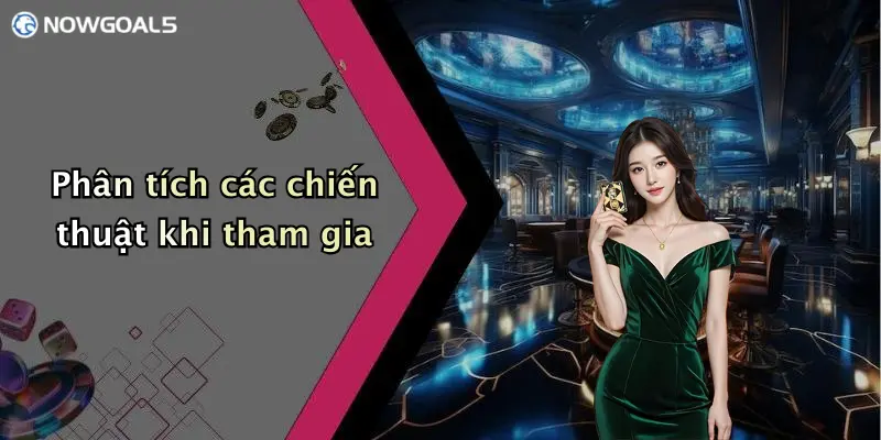 Phân tích các chiến thuật khi tham gia