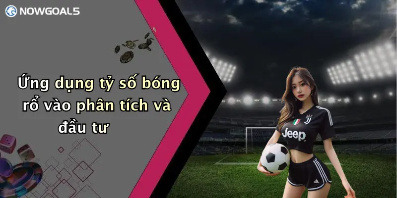 Ứng dụng tỷ số bóng rổ vào phân tích và đầu tư