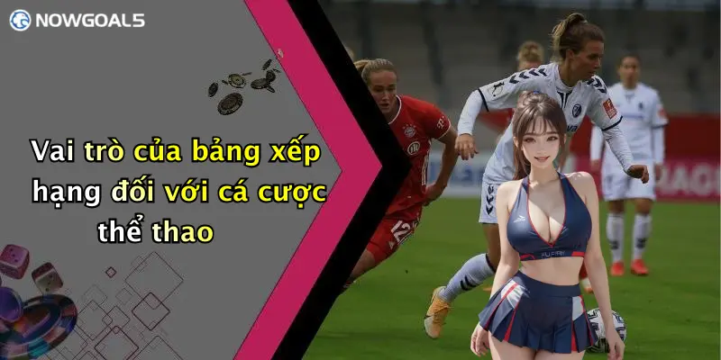 Vai trò của bảng xếp hạng đối với cá cược thể thao