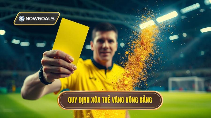 1. Quy định xóa thẻ vàng vòng bảng
