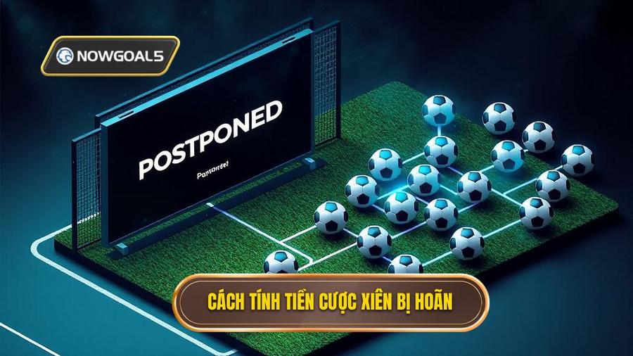 Cách tính tiền khi kèo bóng đá bị hoãn đối với cược xiên (Parlay)