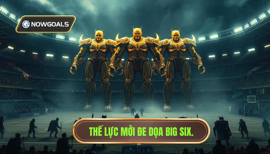 Sự thống trị của nhóm "Big Six" và sự trỗi dậy của những thế lực mới